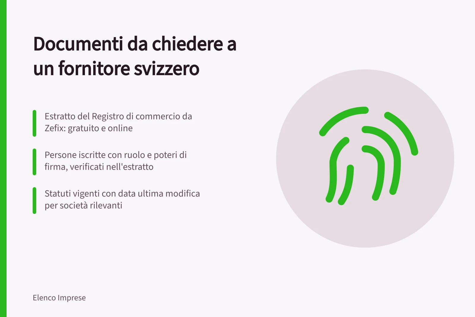 Documenti da chiedere a un fornitore svizzero: Estratto del Registro di commercio da Zefix: gratuito e online; Persone iscritte con ruolo e poteri di firma, verificati nell'estratto; Statuti vigenti con data ultima modifica per società rilevanti