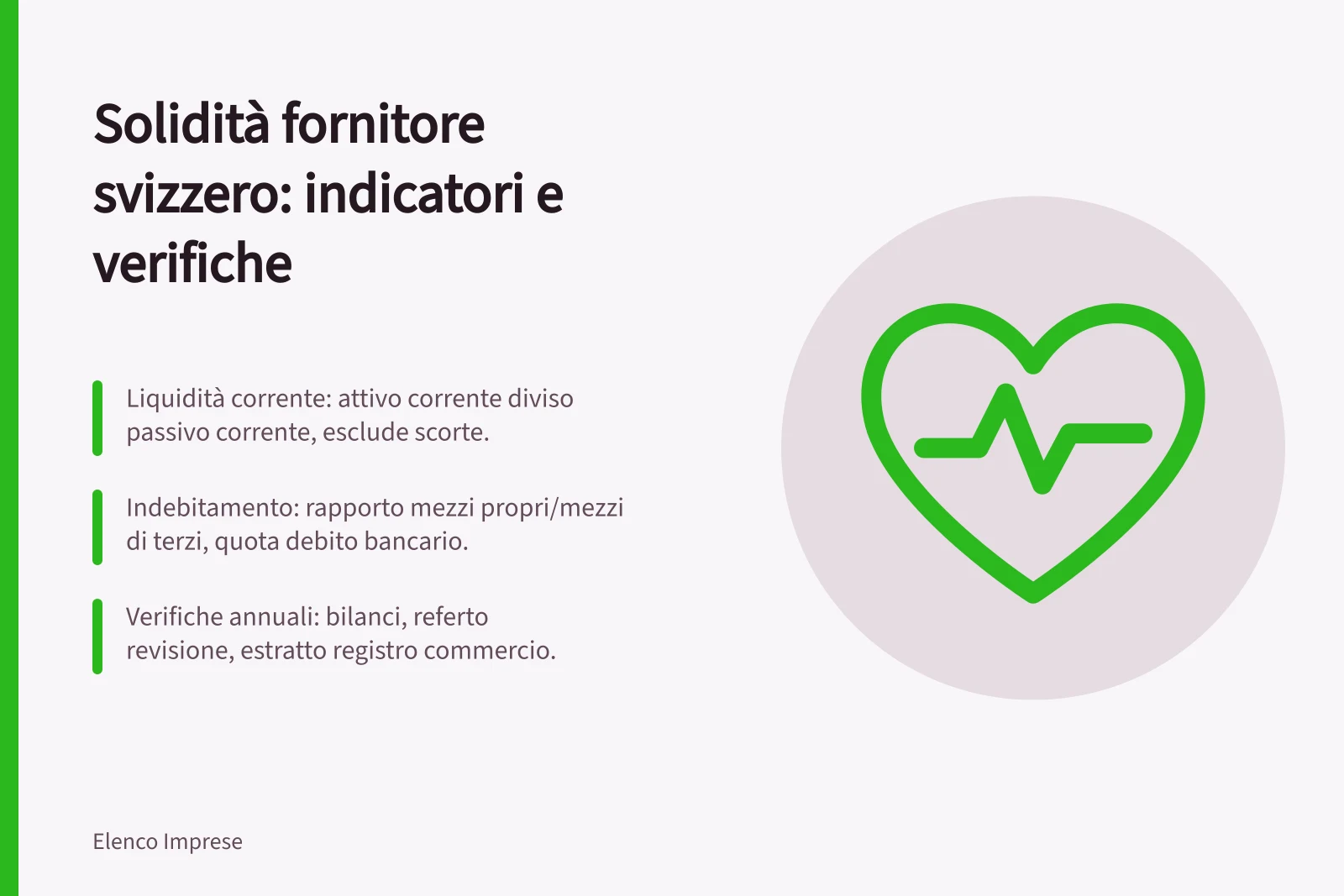 Solidità fornitore svizzero: indicatori e verifiche: Liquidità corrente: attivo corrente diviso passivo corrente, esclude scorte.; Indebitamento: rapporto mezzi propri/mezzi di terzi, quota debito bancario.; Verifiche annuali: bilanci, referto revisione, estratto registro commercio.